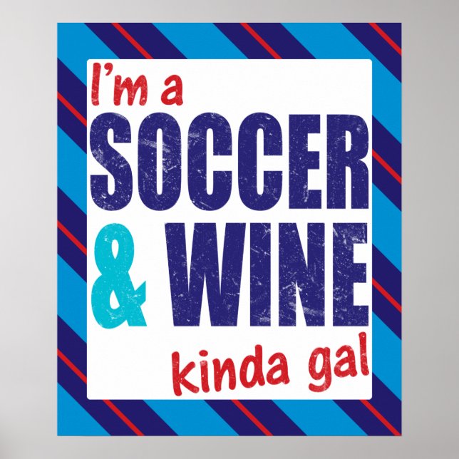 I'm A Soccer & Wine Kinda Gal Poster Print (Front)