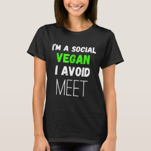 Im A Social Vegan I Avoid Meet Meat Introvert Funn T-Shirt