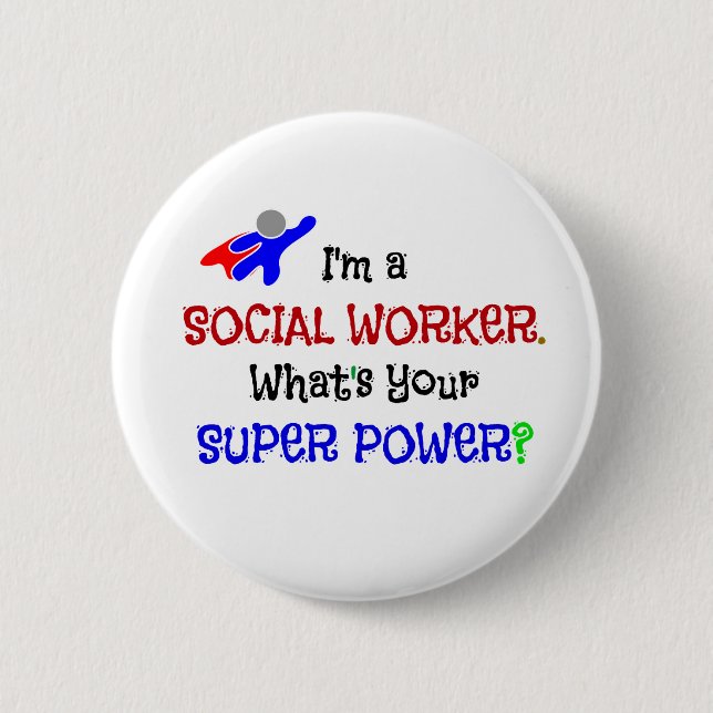 I'm a Social Worker. What's Your Super Power? 6 Cm Round Badge (Front)