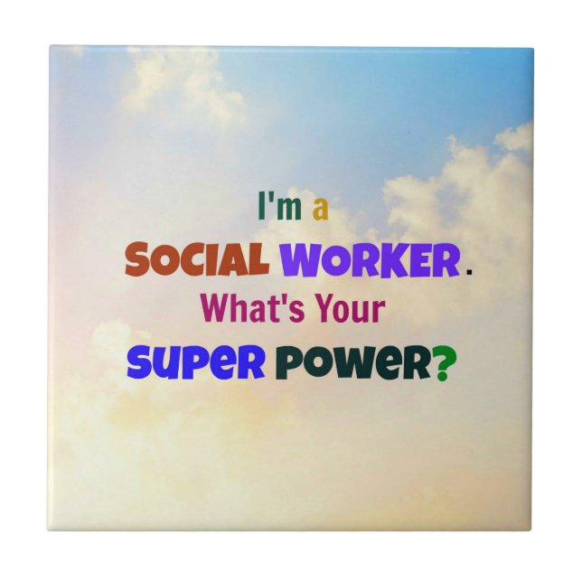 I'm a Social Worker. What's Your Super Power? Ceramic Tile (Front)