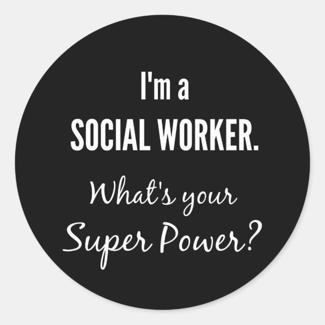 I'm a Social Worker. What's Your Super Power? Classic Round Sticker (Front)