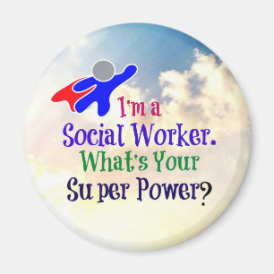 I'm a Social Worker. What's Your Super Power? Magnet
