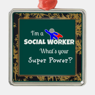 "I'm a Social Worker. What's Your Super Power? Metal Ornament