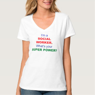I'm a Social Worker. What's Your Super Power? T-Sh T-Shirt