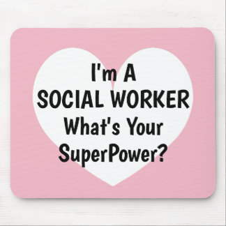 I'm a social worker whats your superpower mousepad
