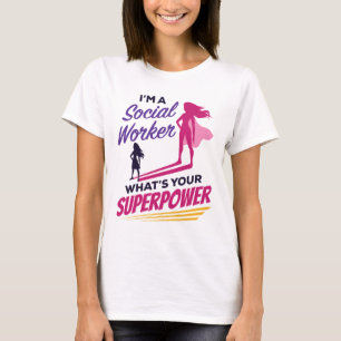 I'm a Social Worker What's Your Superpower T-Shirt