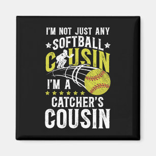 I'm A Softll Catcher Cousin Of A Softll Catcher Magnet