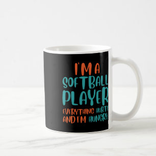 I'm A Softll Player Everything Hurts And I'm Hungr Coffee Mug
