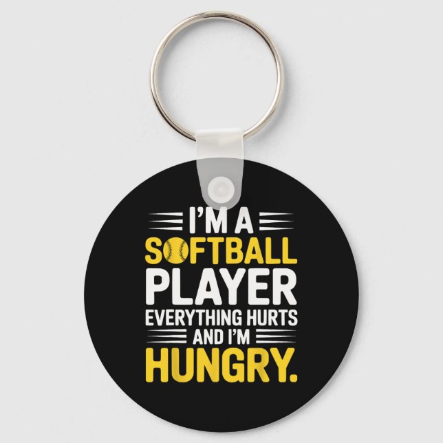 I'm A Softll Player Everything Hurts And I'm Hungr Key Ring (Front)