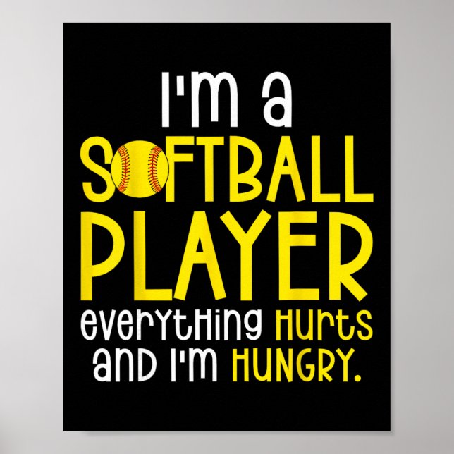 I'm A Softll Player Everything Hurts And I'm Hungr Poster (Front)