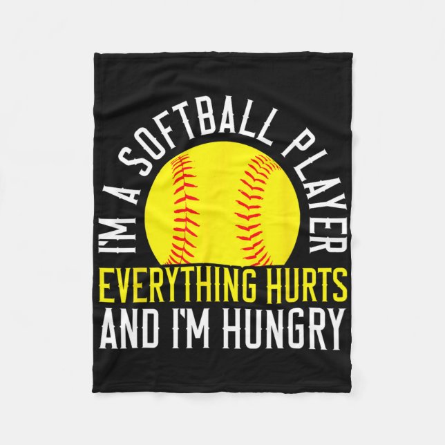 I'm A Softll Player Everything Hurts I'm Hungry  Fleece Blanket (Front)