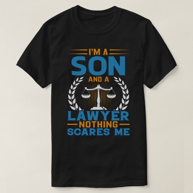 I'm A SON And A Lawyer Nothing Scares Me T-Shirt (Design Front)