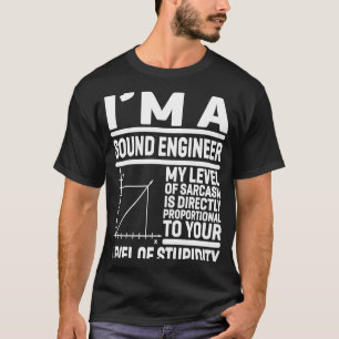 I'm A Sound Engineer My Level Of Sarcasm Is Direct T-Shirt