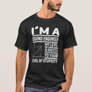 I'm A Sound Engineer My Level Of Sarcasm Is Direct T-Shirt