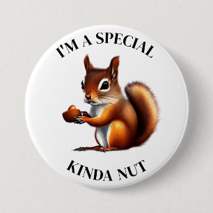 I'm a Special Kind of Nut   Funny Squirrel 7.5 Cm Round Badge