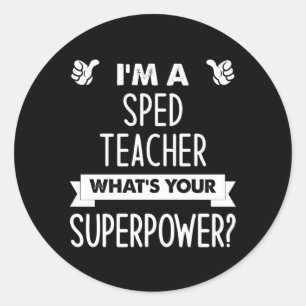 I'M A Sped Teacher W'S Your Superpower Classic Round Sticker