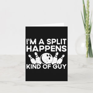 I'm A Split-happens Guy Bowling Player - Funny Bow Card