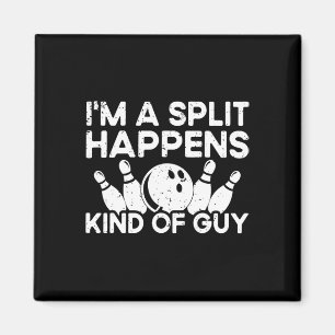 I'm A Split-happens Guy Bowling Player - Funny Bow Magnet