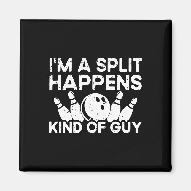 I'm A Split-happens Guy Bowling Player - Funny Bow Magnet (Front)