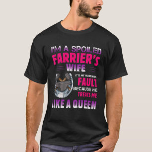 I'm A Spoiled Farrier's Wife It's My Husband's Val T-Shirt