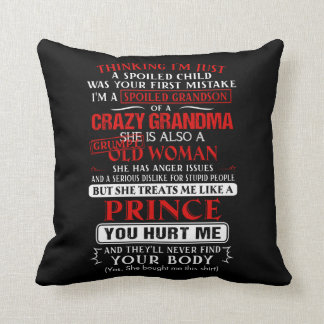 I'm a spoiled grandson of a crazy grandma cushion