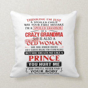 I'm a spoiled grandson of a crazy grandma cushion