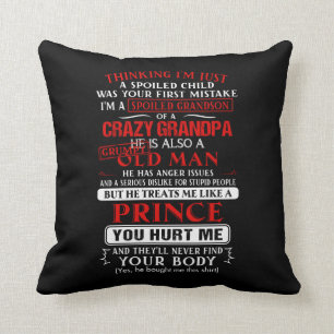 I'm a spoiled grandson of a crazy grandpa cushion