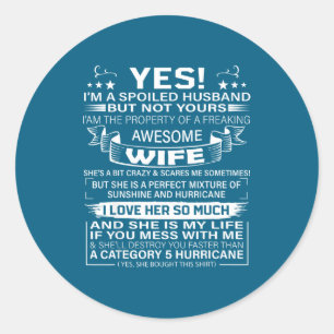 I'm a spoiled husband but not yours awesome wife classic round sticker