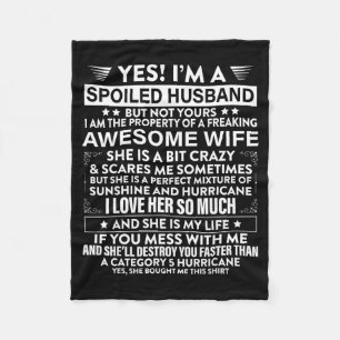 I'm a spoiled husband but not yours awesome wife  fleece blanket