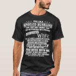 I'm A Spoiled Husband have Awesome Wife T-Shirt<br><div class="desc">I'm A Spoiled Husband have Awesome Wife</div>