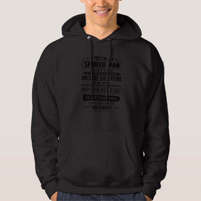 I'm A Spoiled Man Of A Freaking Awesome Girlfriend Hoodie (Front)