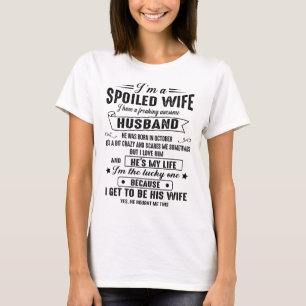 I'm a spoiled wife, I have a great husband 10 T-Shirt