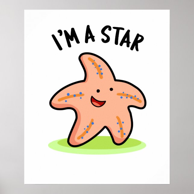 I'm A Star Funny Starfish Pun  Poster (Front)