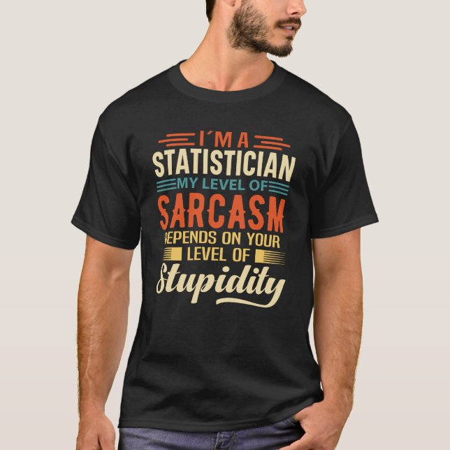 I'm A Statistician T-Shirt (Front)