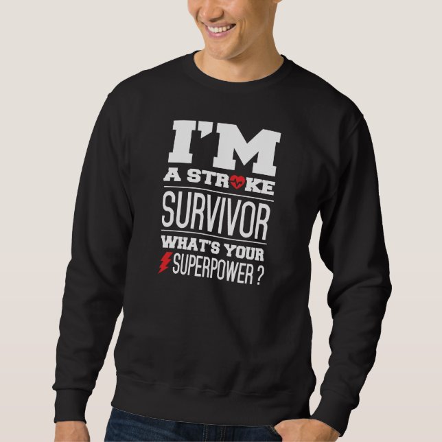 I'm A Stroke Survivor. What's Your Superpower? Sweatshirt (Front)