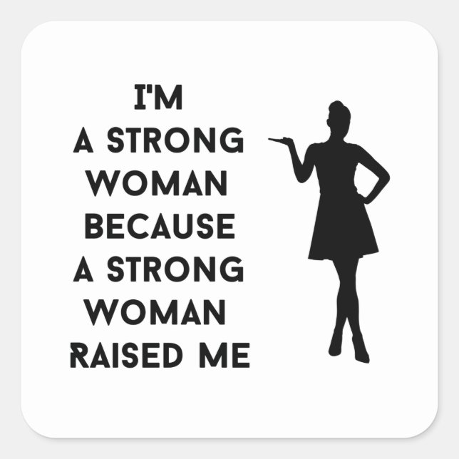 i'm a strong woman because a strong woman raised square sticker (Front)