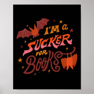 I'm A Sucker For Books Halloween  Poster