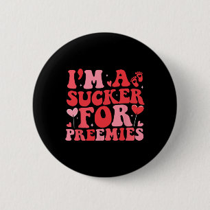 I'm A Sucker For Preemies Nicu Nurse Groovy Valent 6 Cm Round Badge