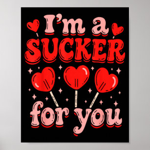 I'm A Sucker For You Candy Heart Love Happy Valent Poster