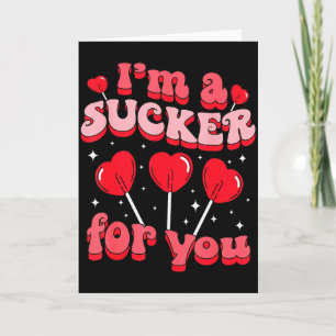 Im A Sucker For You Candy Heart Love Happy Valenti Card
