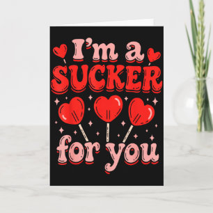Im A Sucker For You Candy Heart Love Happy Valenti Card