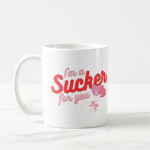 I'm a Sucker for You Coffee Mug