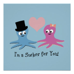 I'm a sucker for you! Cute Octopi Poster
