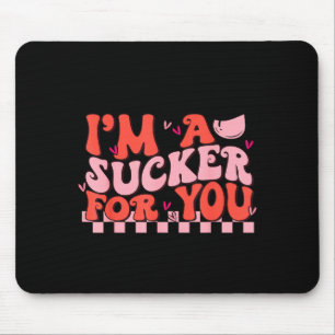 I'm A Sucker For You Happy Valentines Day Couples  Mouse Pad