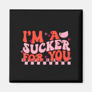 Im A Sucker For You Happy Valentines Day Couples T Magnet
