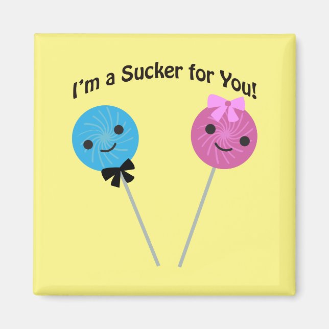 I'm a sucker for you! magnet (Front)