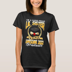 Im A Super Proud Lil Sister Of An Awesome 2022 Gra T-Shirt