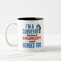 I'm a Surveyor Because Engineers Need Heroes Too