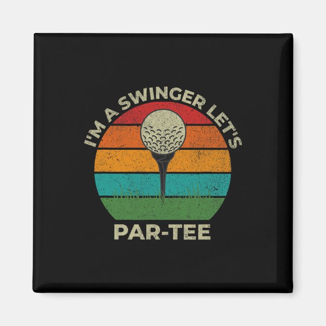 Im A Swinger Let's Par Tee Funny Golf Dad Fathers  Magnet (Front)