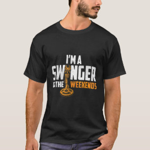 I'm A Swinger On The Weekends Funny Metal Detector T-Shirt